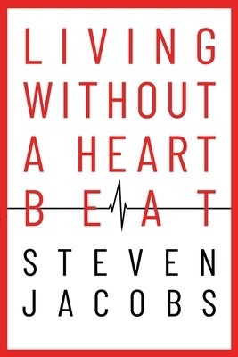 Living Without a Heartbeat by Jacobs, Steven