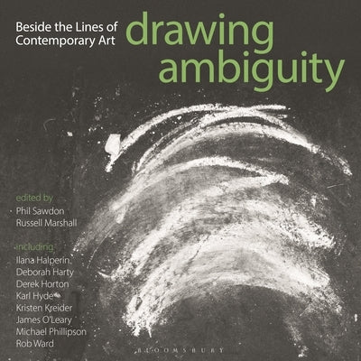 Drawing Ambiguity: Beside the Lines of Contemporary Art by Sawdon, Phil