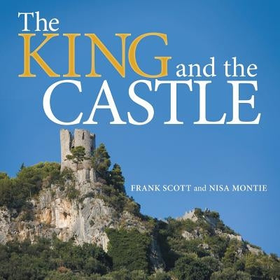 The King and the Castle by Scott, Frank