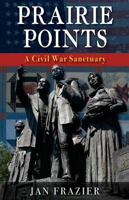 Prairie Points: : A Civil War Sanctuary by Frazier, Jan
