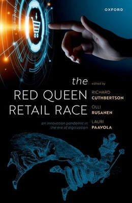 The Red Queen Retail Race: An Innovation Pandemic in the Era of Digitization by Cuthbertson, Richard