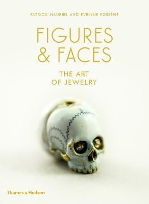 Figures and Faces: The Art of Jewelry by Mauriès, Patrick