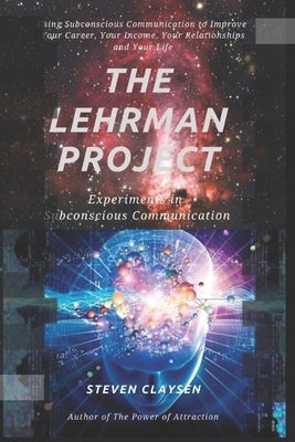 The Lehrman Project: Experiments in Subconscious Communication by Claysen, Steven