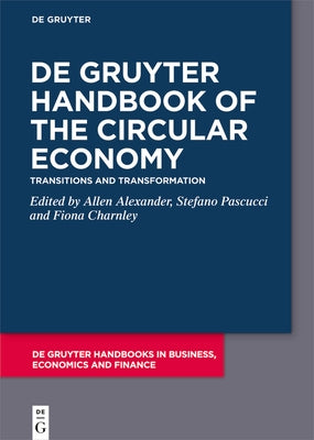 Handbook of the Circular Economy: Transitions and Transformation by Alexander, Allen
