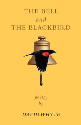 The Bell and the Blackbird by Whyte, David