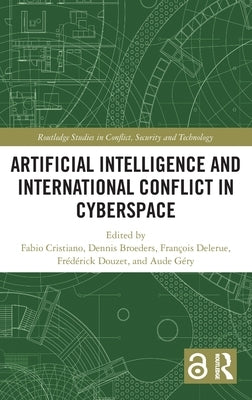 Artificial Intelligence and International Conflict in Cyberspace by Cristiano, Fabio