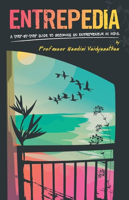Entrepedia:: A Step by Step Guide to Becoming an Entrepreneur in India by Vaidyanathan, Nandini