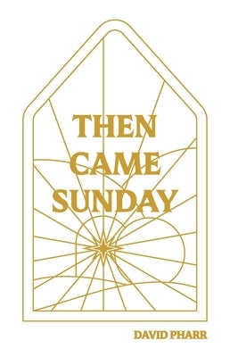 Then Came Sunday by Pharr, David