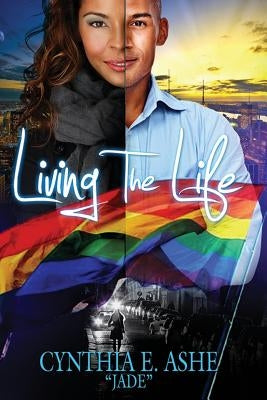 Living The Life by Ashe, Cynthia E.