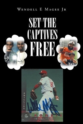 Set The Captives Free by Magee, Wendell E., Jr.