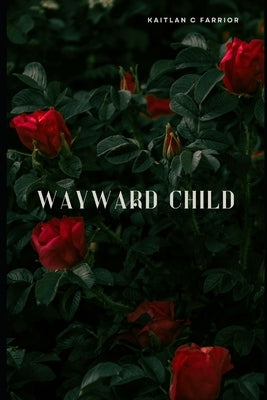 Wayward Child by Farrior, Kaitlan C.