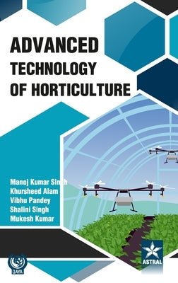 Advanced Technology of Horticulture by Singh, Manoj Kumar
