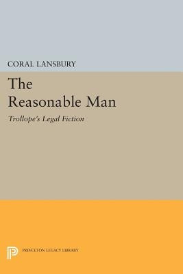 The Reasonable Man: Trollope's Legal Fiction by Lansbury, Coral