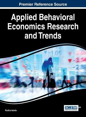 Applied Behavioral Economics Research and Trends by Ianole, Rodica