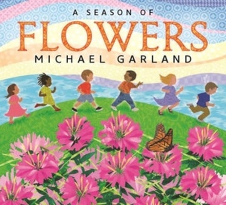 A Season of Flowers by Garland, Michael