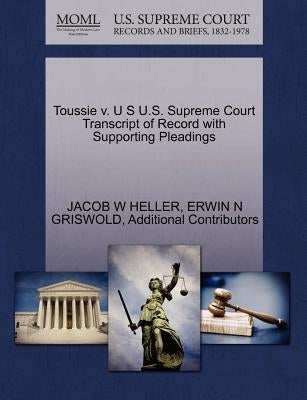 Toussie v. U S U.S. Supreme Court Transcript of Record with Supporting Pleadings by Heller, Jacob W.