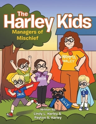 The Harley Kids: Managers of Mischief by Harley, Lindy L.