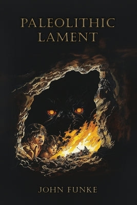 Paleolithic Lament by Funke, John