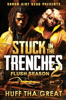 Stuck In The Trenches 2: Flush Season by Tha Great, Huff