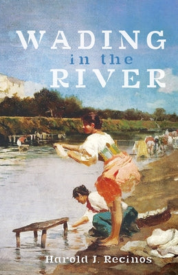 Wading in the River by Recinos, Harold J.