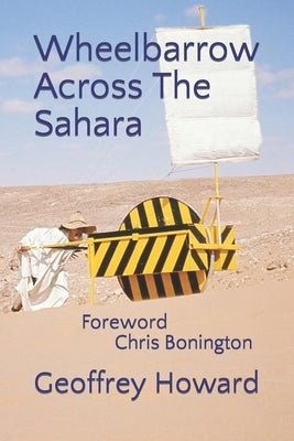 Wheelbarrow Across The Sahara by Bonington, Chris