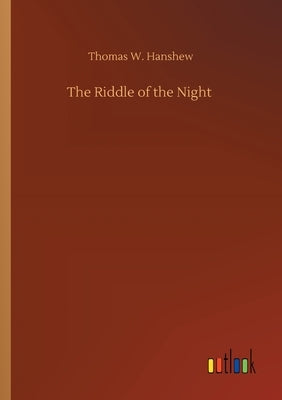 The Riddle of the Night by Hanshew, Thomas W.