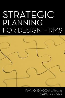Strategic Planning for Design Firms by Bobchek, Cara