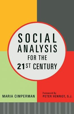 Social Analysis for the 21st Century: How Faith Becomes Action by Cimperman, Maria