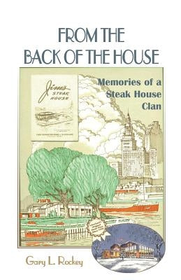 From the Back of the House: Memories of a Steak House Clan by Rockey, G. L.