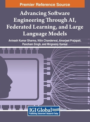 Advancing Software Engineering Through AI, Federated Learning, and Large Language Models by Sharma, Avinash Kumar