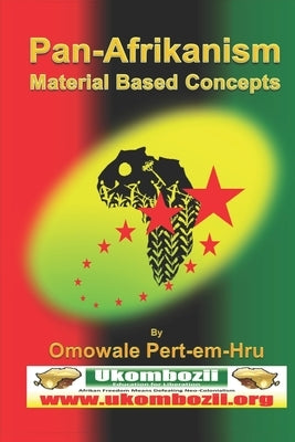 Pan-Afrikanism: Material Based Concepts by Pert-Em-Hru, Omowale Ru