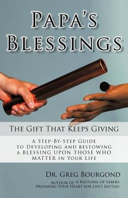 Papa's Blessings: The Gifts That Keep Giving by Bourgond, Greg