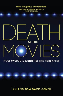 Death at the Movies: Hollywood's Guide to the Hereafter by Genelli, Lyn Davis