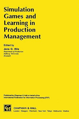 Simulation Games and Learning in Production Management by Riis, Jens O.