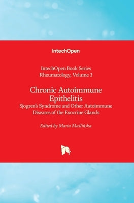 Chronic Autoimmune Epithelitis: Sjogren's Syndrome and Other Autoimmune Diseases of the Exocrine Glands by Maślińska, Maria
