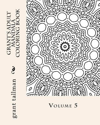 Grant's adult mandala coloring book vol 5 by Tallman, Grant