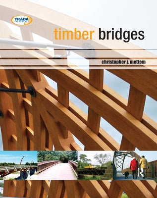 Timber Bridges by Mettem, Christopher J.