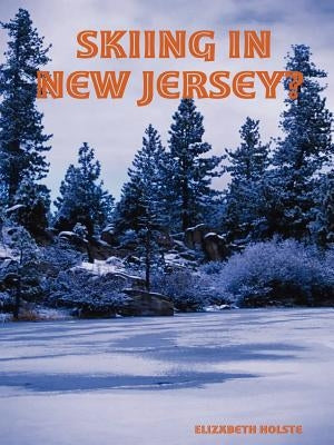 Skiing in New Jersey? by Holste, Elizabeth