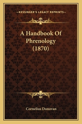 A Handbook Of Phrenology (1870) by Donovan, Cornelius