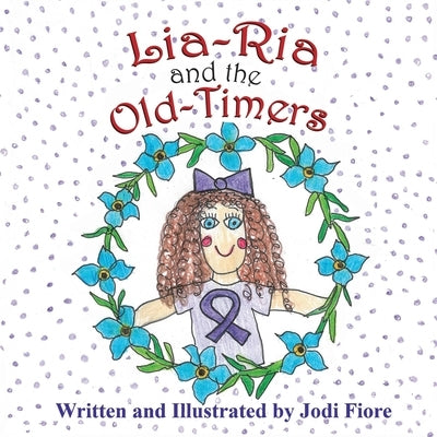 Lia-Ria and the Old-Timers by Fiore, Jodi
