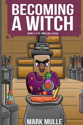 Becoming a Witch Book 1: A Villager or a Witch? by Mulle, Mark
