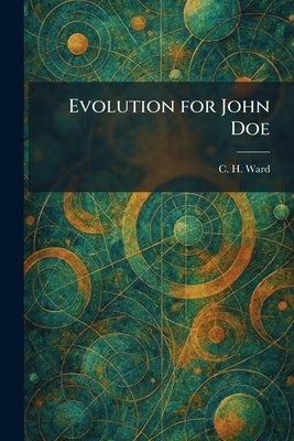 Evolution for John Doe by Ward, C. H.