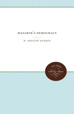 Masaryk's Democracy by Warren, W. Preston