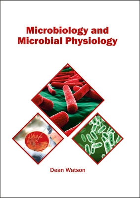 Microbiology and Microbial Physiology by Watson, Dean