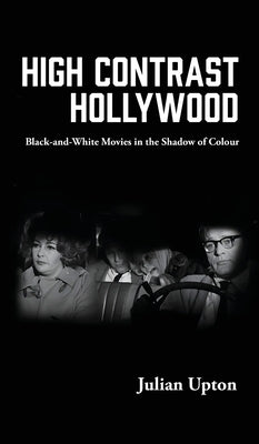 High Contrast Hollywood by Upton, Julian