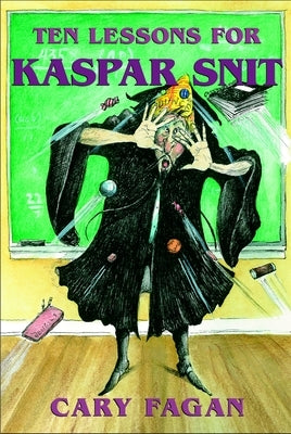 Ten Lessons for Kaspar Snit by Fagan, Cary
