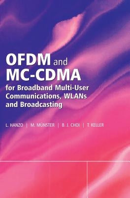 Ofdm and MC-Cdma for Broadband Multi-User Communications, Wlans and Broadcasting by Hanzo, Lajos