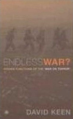 Endless War?: Hidden Functions of the 'War on Terror' by Keen, David