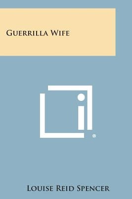 Guerrilla Wife by Spencer, Louise Reid
