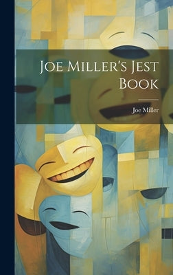 Joe Miller's Jest Book by Miller, Joe